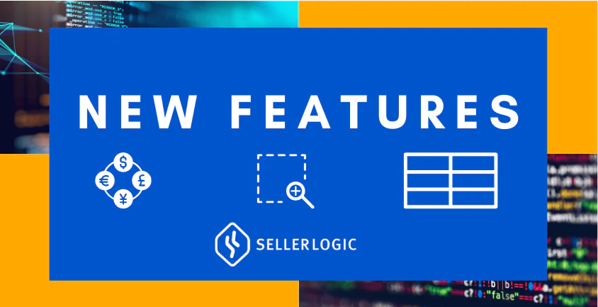 కొత్త SELLERLOGIC లక్షణాలు – గ్రిడ్ నవీకరణ, జూమ్ మరియు కరెన్సీ కన్వర్టర్